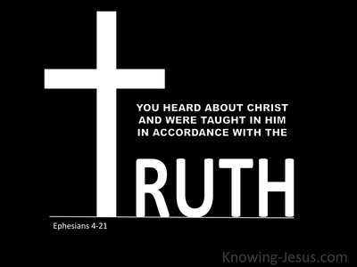 Ephesians 4:21 You Have Heard About The Truth (white)